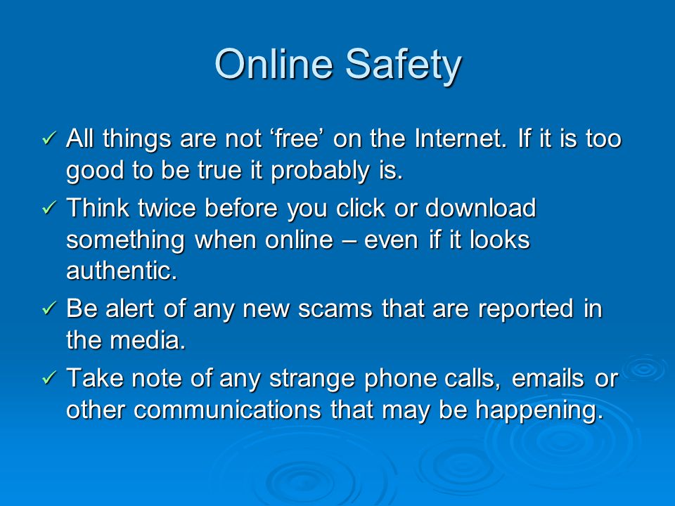 Online Safety All things are not free on the Internet.