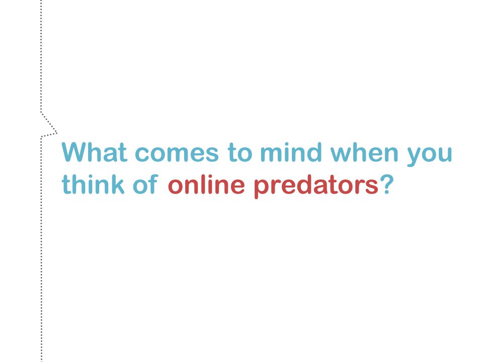 What comes to mind when you think of online predators