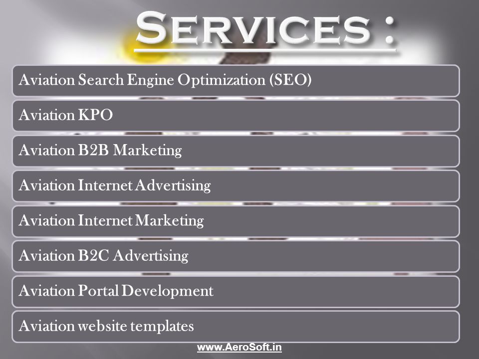 Services : Aviation Search Engine Optimization (SEO)Aviation KPOAviation B2B MarketingAviation Internet AdvertisingAviation Internet MarketingAviation B2C AdvertisingAviation Portal DevelopmentAviation website templates