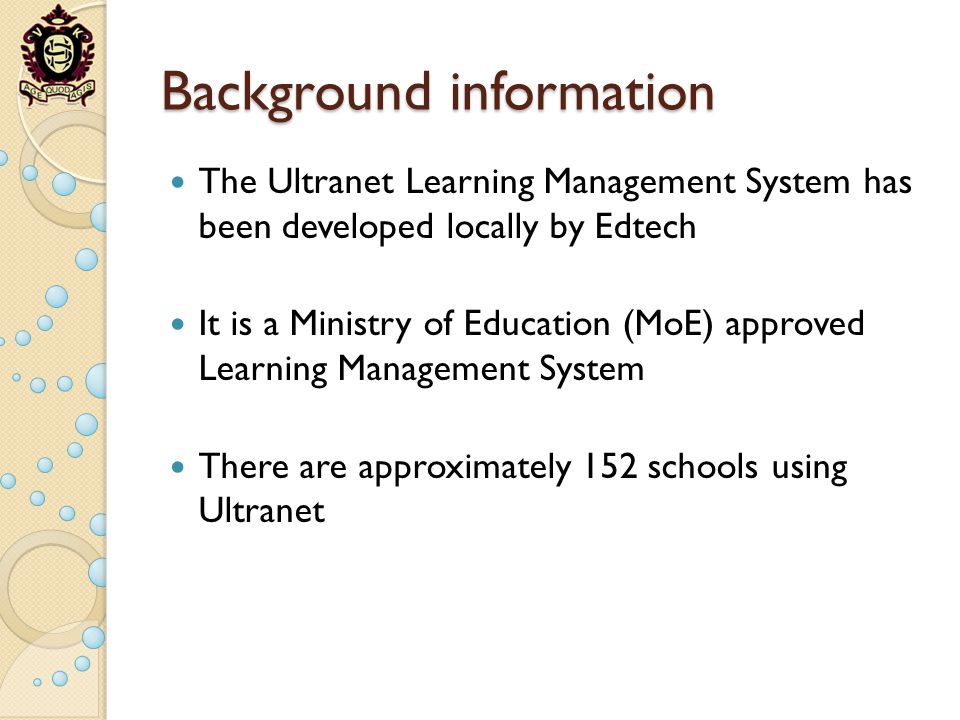 Background information The Ultranet Learning Management System has been developed locally by Edtech It is a Ministry of Education (MoE) approved Learning Management System There are approximately 152 schools using Ultranet