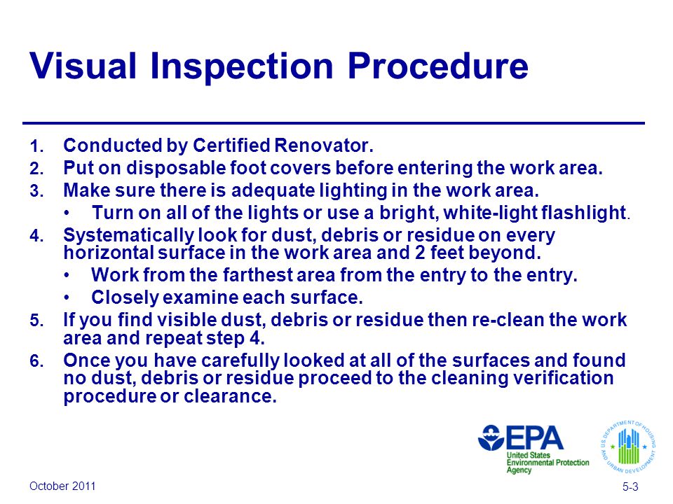 October Visual Inspection Procedure 1. Conducted by Certified Renovator.