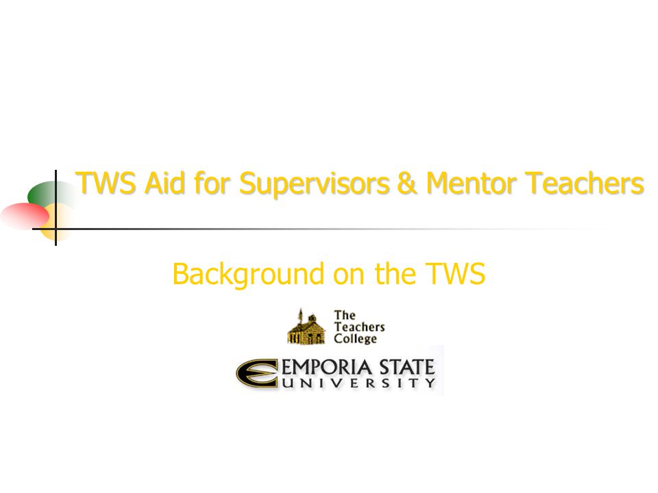 TWS Aid for Supervisors & Mentor Teachers Background on the TWS