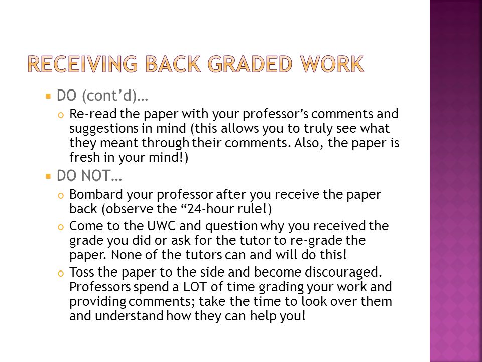 DO (contd)… Re-read the paper with your professors comments and suggestions in mind (this allows you to truly see what they meant through their comments.