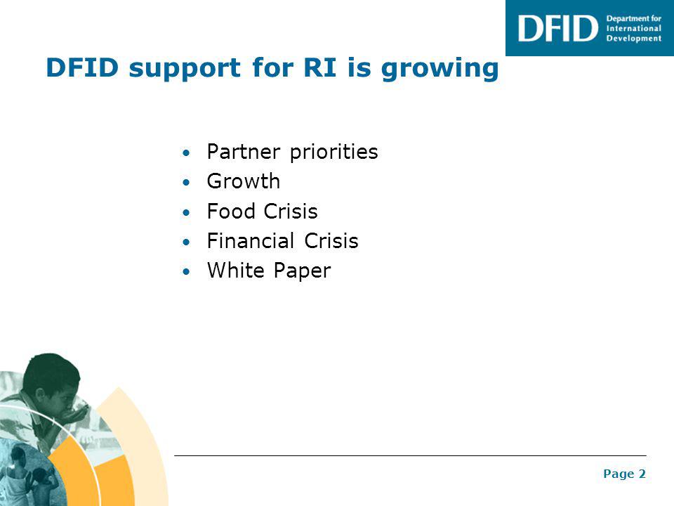 Page 2 DFID support for RI is growing Partner priorities Growth Food Crisis Financial Crisis White Paper