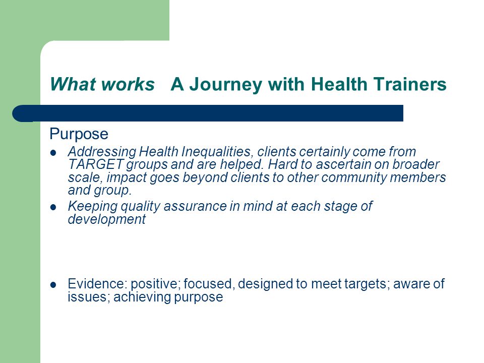 What works A Journey with Health Trainers Purpose Addressing Health Inequalities, clients certainly come from TARGET groups and are helped.