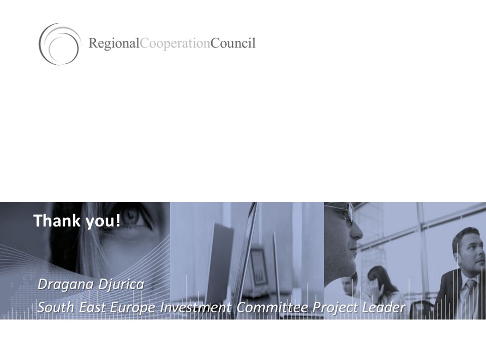 Thank you! Dragana Djurica South East Europe Investment Committee Project Leader