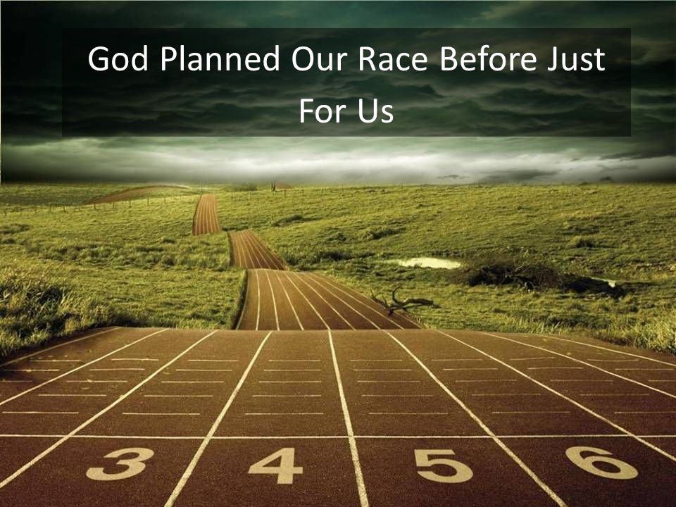 God Planned Our Race Before Just For Us