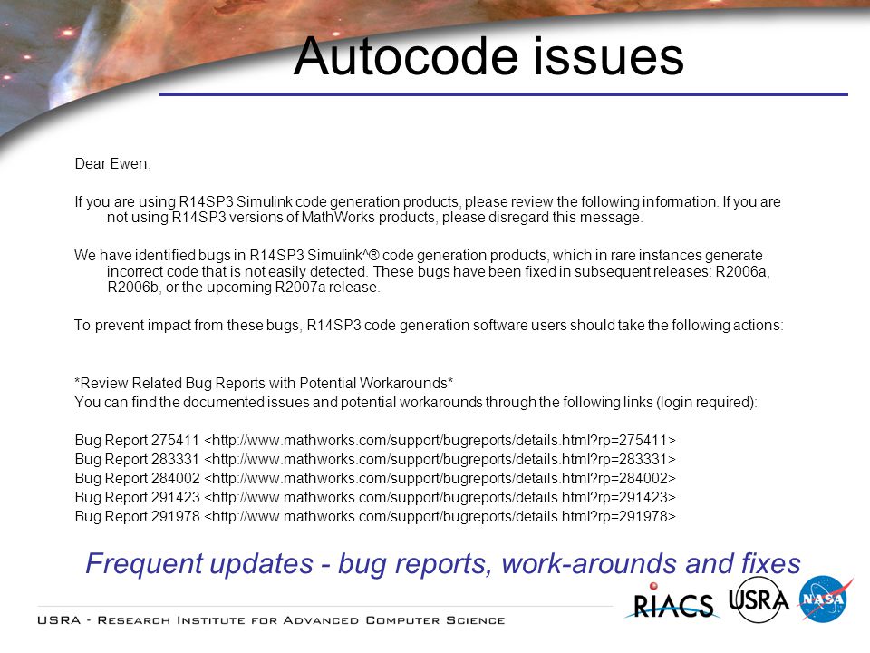 Autocode issues Dear Ewen, If you are using R14SP3 Simulink code generation products, please review the following information.