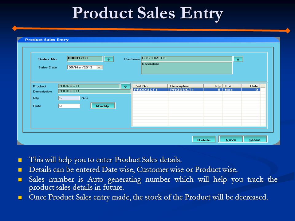 Product Sales Entry This will help you to enter Product Sales details.