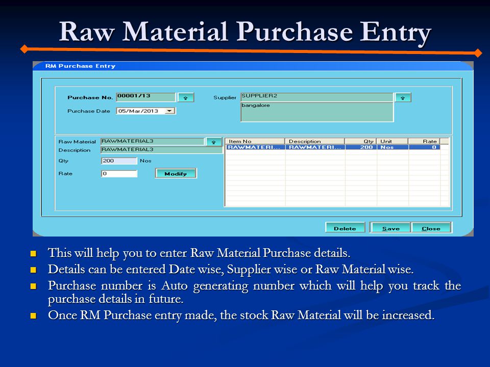 Raw Material Purchase Entry This will help you to enter Raw Material Purchase details.