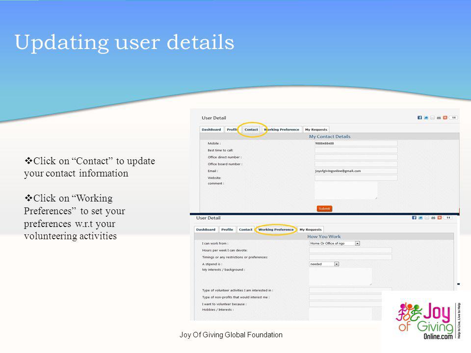 Updating user details Click on Contact to update your contact information Click on Working Preferences to set your preferences w.r.t your volunteering activities Joy Of Giving Global Foundation