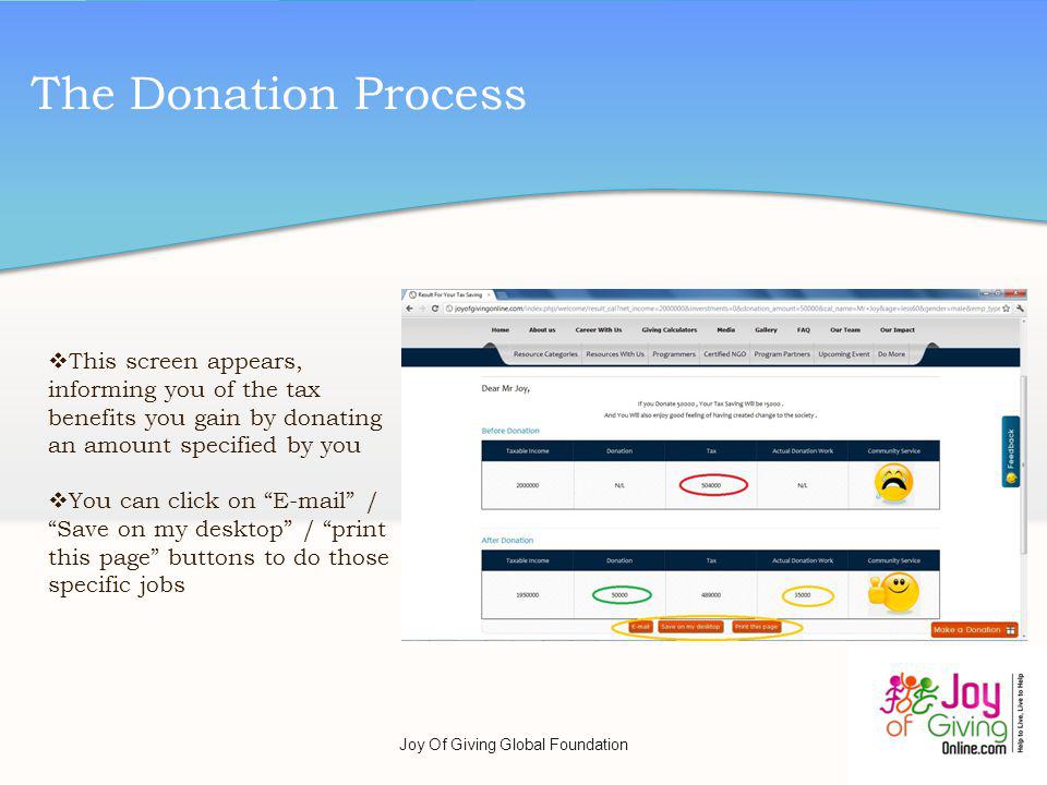 The Donation Process This screen appears, informing you of the tax benefits you gain by donating an amount specified by you You can click on  / Save on my desktop / print this page buttons to do those specific jobs Joy Of Giving Global Foundation