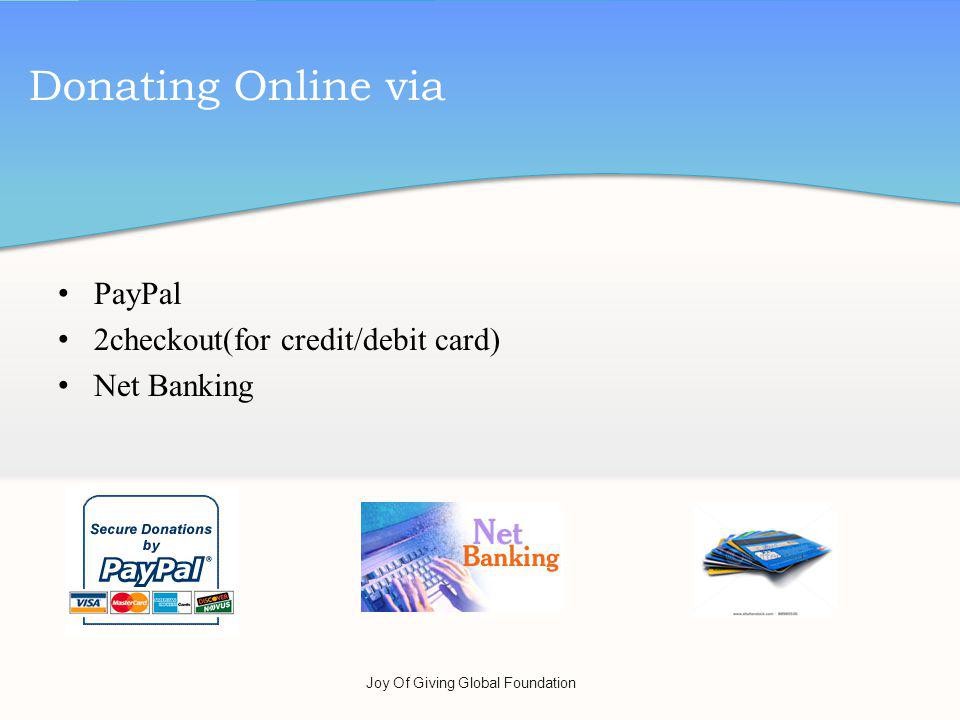 PayPal 2checkout(for credit/debit card) Net Banking Donating Online via Joy Of Giving Global Foundation