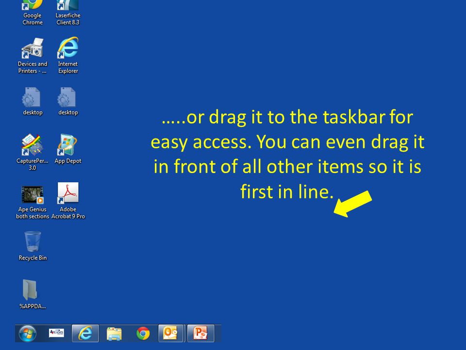 …..or drag it to the taskbar for easy access.