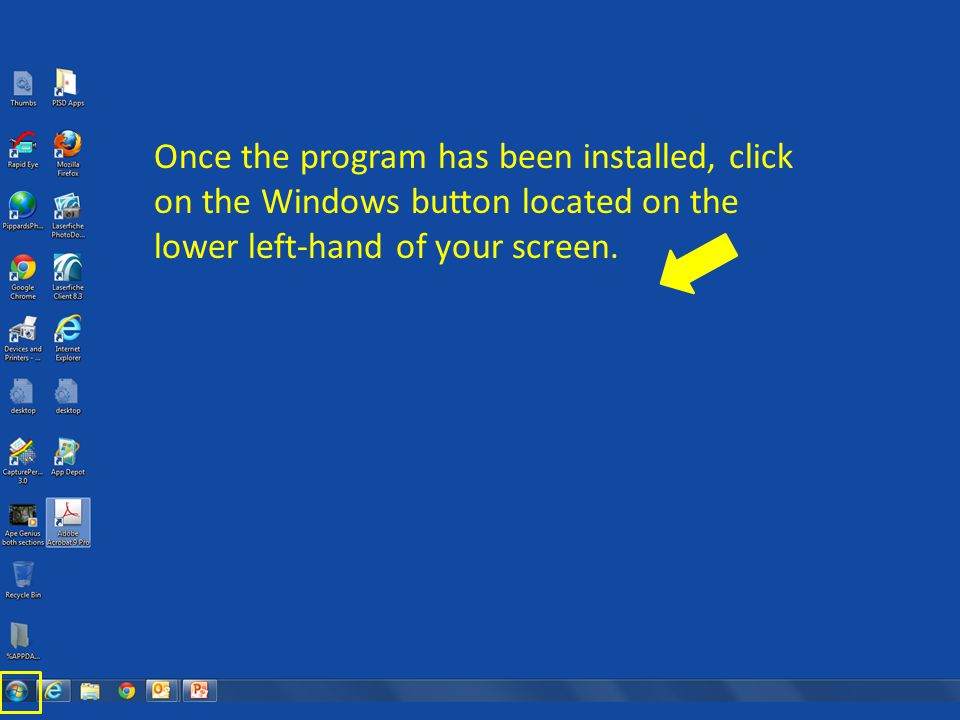 Once the program has been installed, click on the Windows button located on the lower left-hand of your screen.