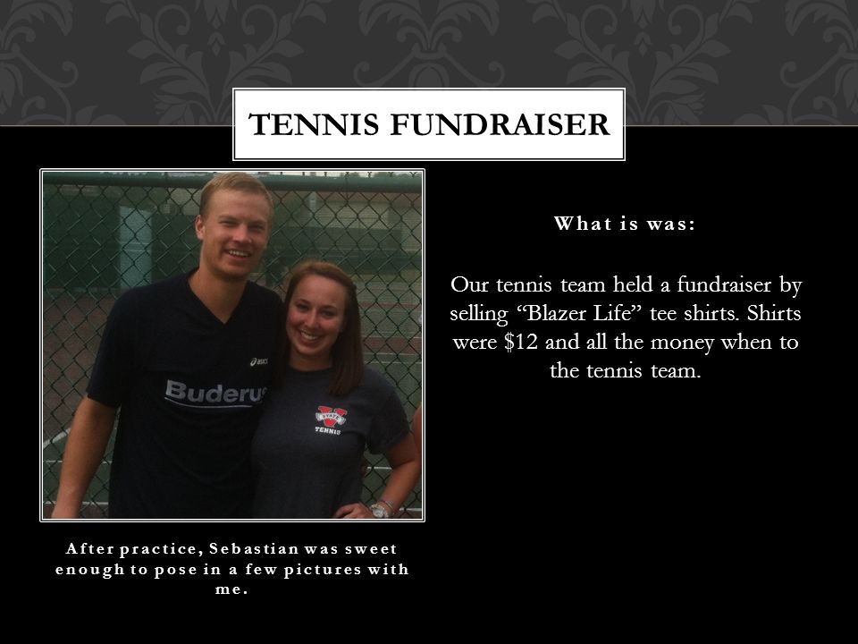 Our tennis team held a fundraiser by selling Blazer Life tee shirts.