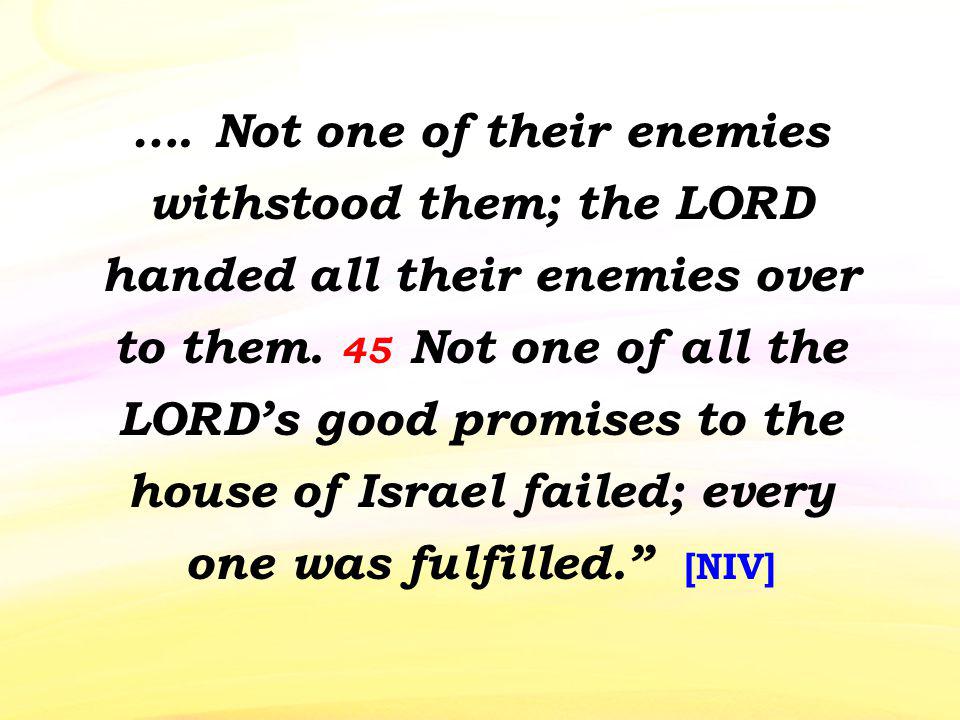 …. Not one of their enemies withstood them; the LORD handed all their enemies over to them.