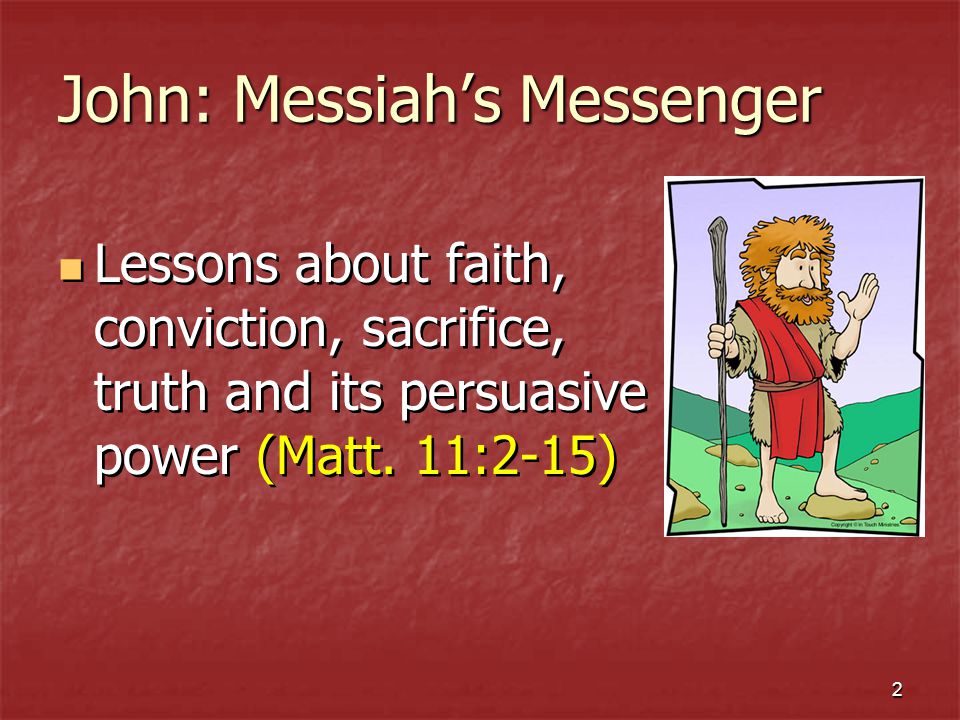 2 John: Messiahs Messenger Lessons about faith, conviction, sacrifice, truth and its persuasive power (Matt.