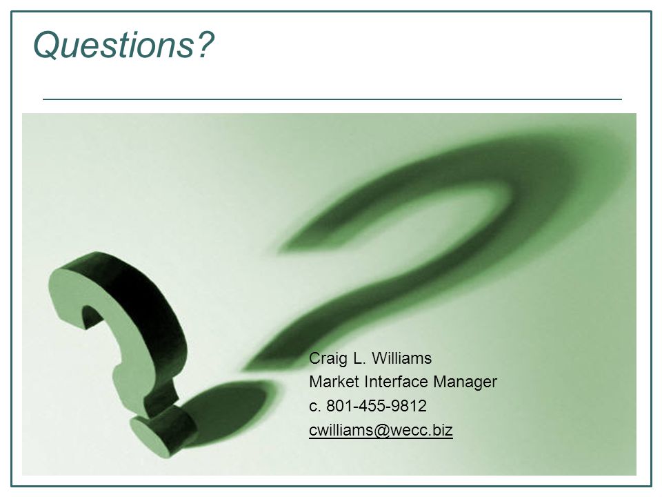 Craig L. Williams Market Interface Manager c Questions