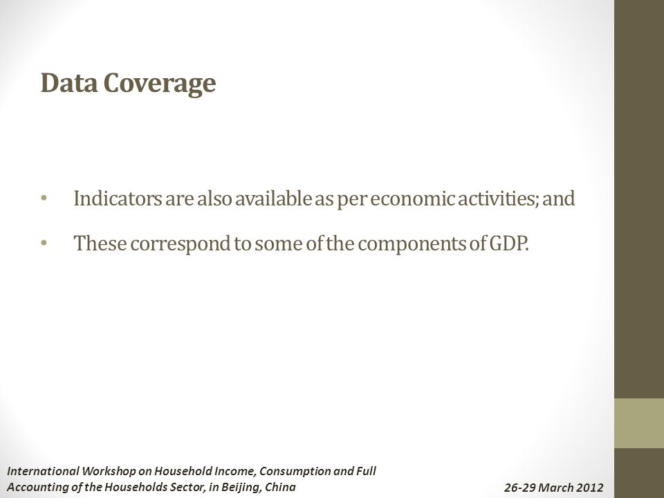 Data Coverage Indicators are also available as per economic activities; and These correspond to some of the components of GDP.