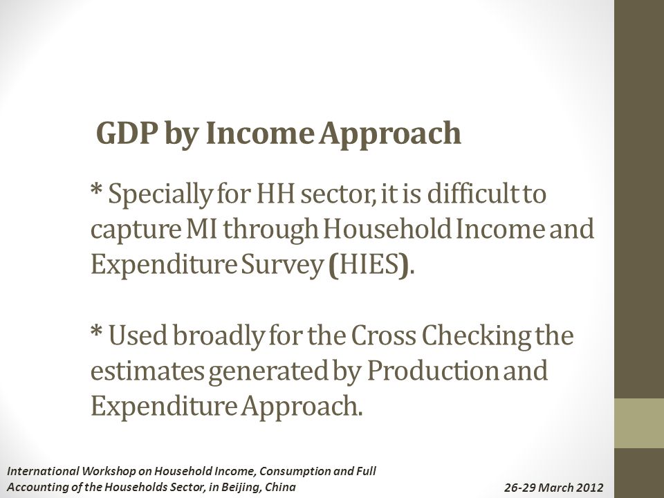 * Specially for HH sector, it is difficult to capture MI through Household Income and Expenditure Survey (HIES).