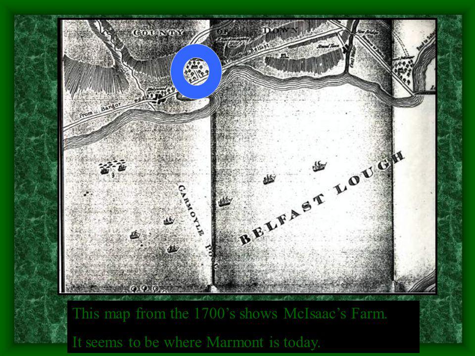 This map from the 1700s shows McIsaacs Farm. It seems to be where Marmont is today.