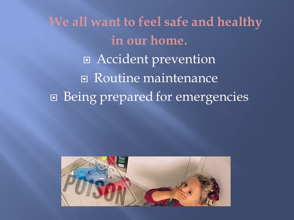 We all want to feel safe and healthy in our home.