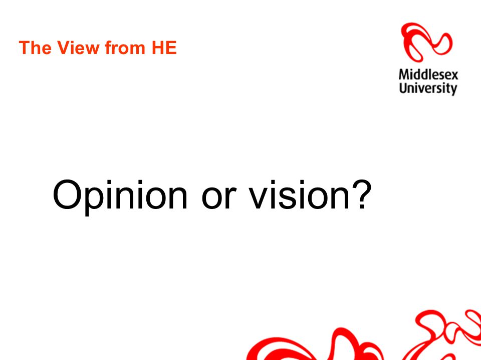 The View from HE Opinion or vision