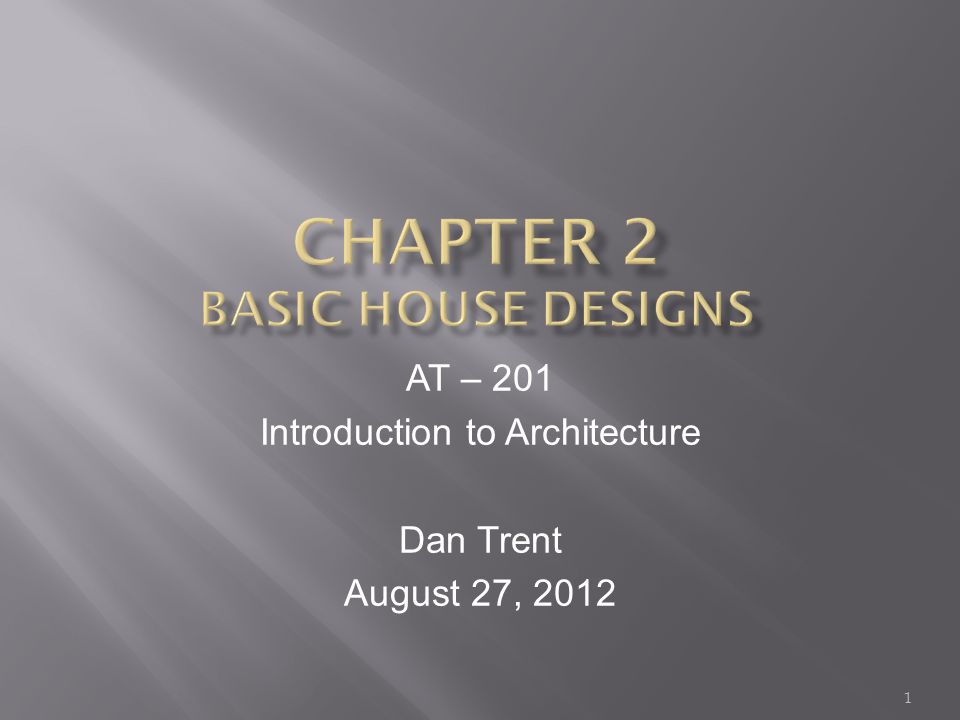 AT – 201 Introduction to Architecture Dan Trent August 27,