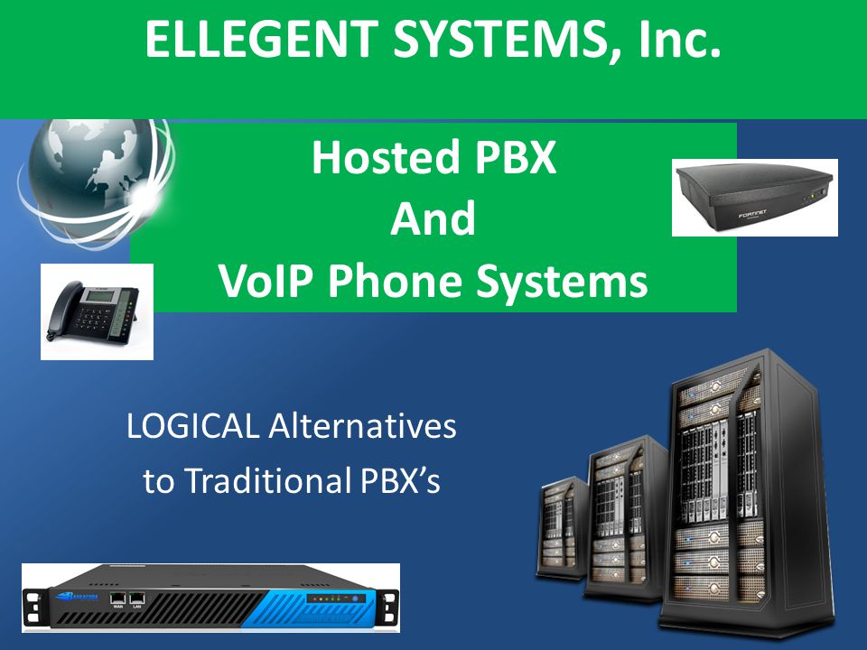 1 hosted pbx and voip phone systems logical alternatives to traditional pbxs ellegent systems inc