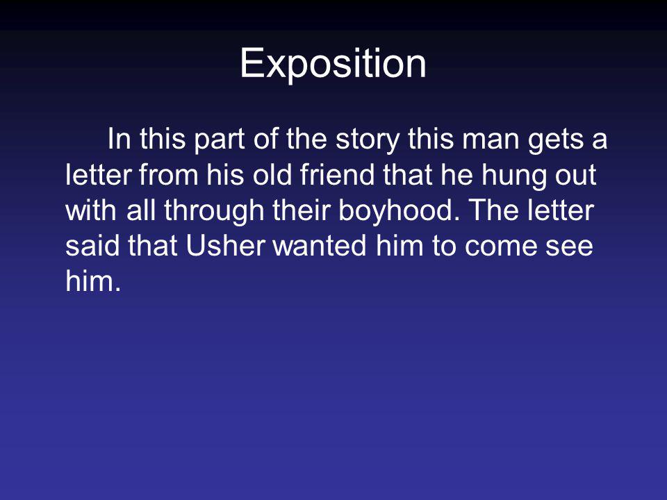 Exposition In this part of the story this man gets a letter from his old friend that he hung out with all through their boyhood.