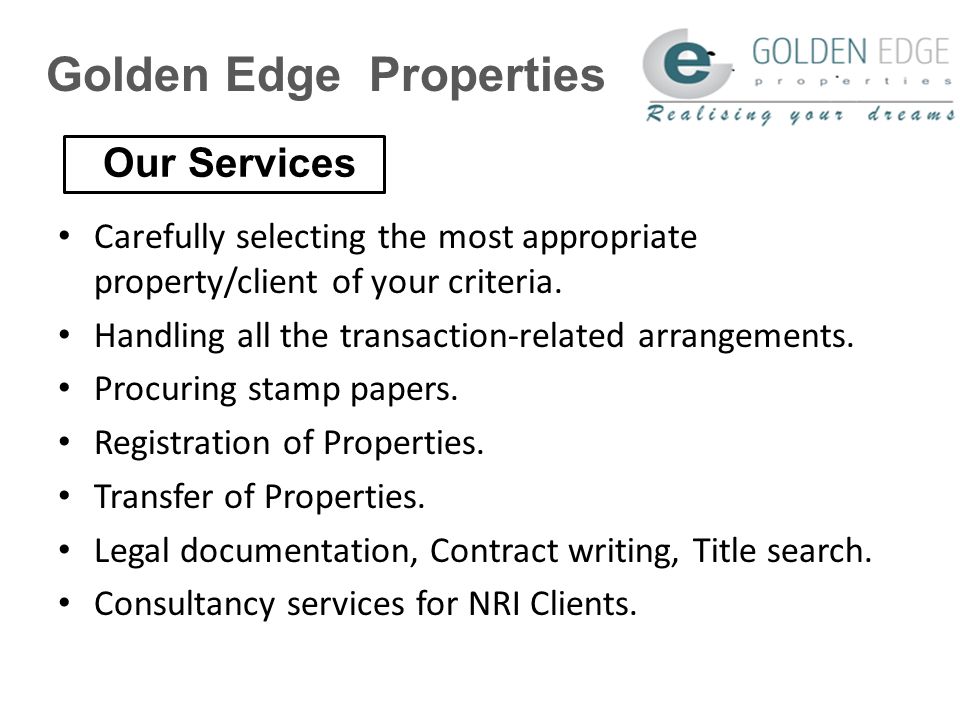 Golden Edge Properties Carefully selecting the most appropriate property/client of your criteria.