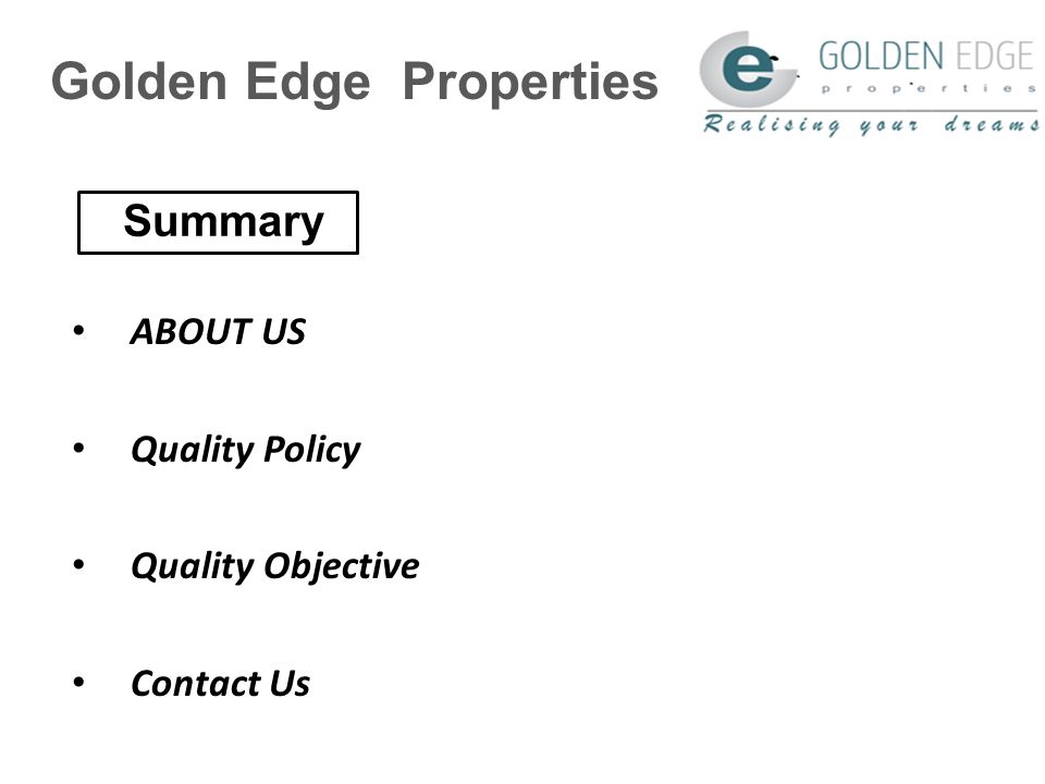 Golden Edge Properties ABOUT US Quality Policy Quality Objective Contact Us Summary