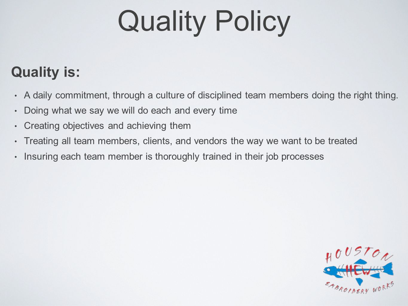 Quality Policy A daily commitment, through a culture of disciplined team members doing the right thing.
