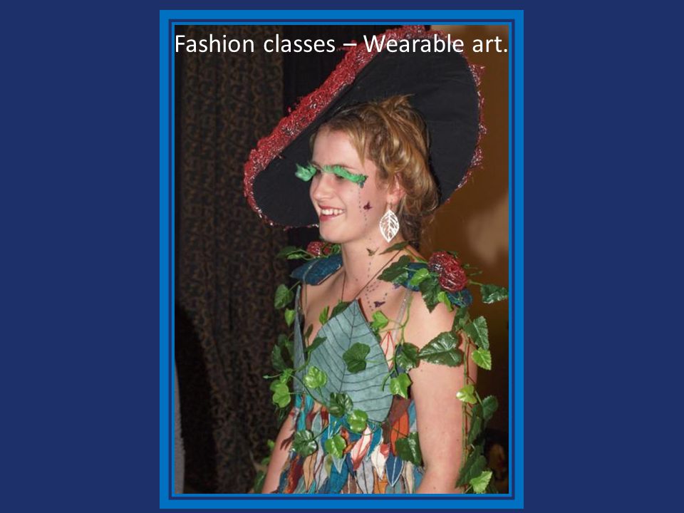 Fashion classes – Wearable art.