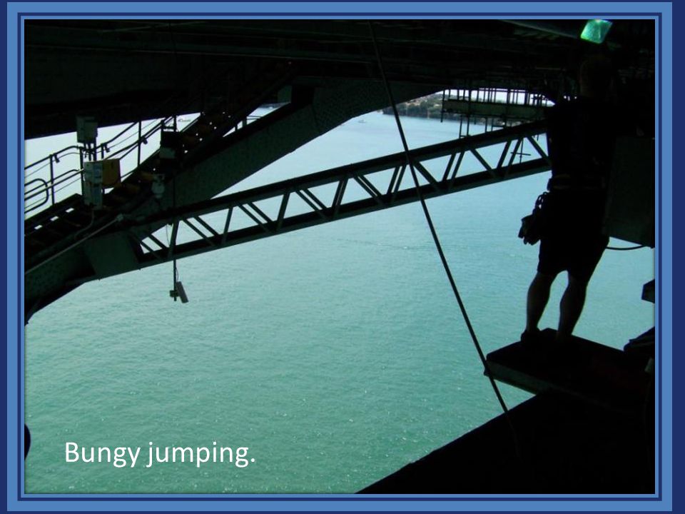 Bungy jumping.