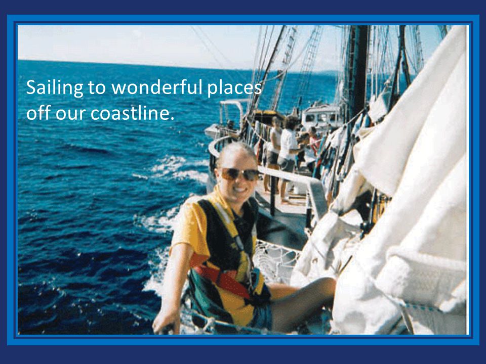 Sailing to wonderful places off our coastline.
