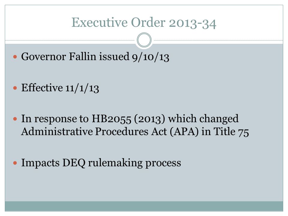 Executive Order Governor Fallin issued 9/10/13 Effective 11/1/13 In response to HB2055 (2013) which changed Administrative Procedures Act (APA) in Title 75 Impacts DEQ rulemaking process