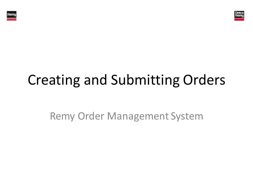 Creating and Submitting Orders Remy Order Management System