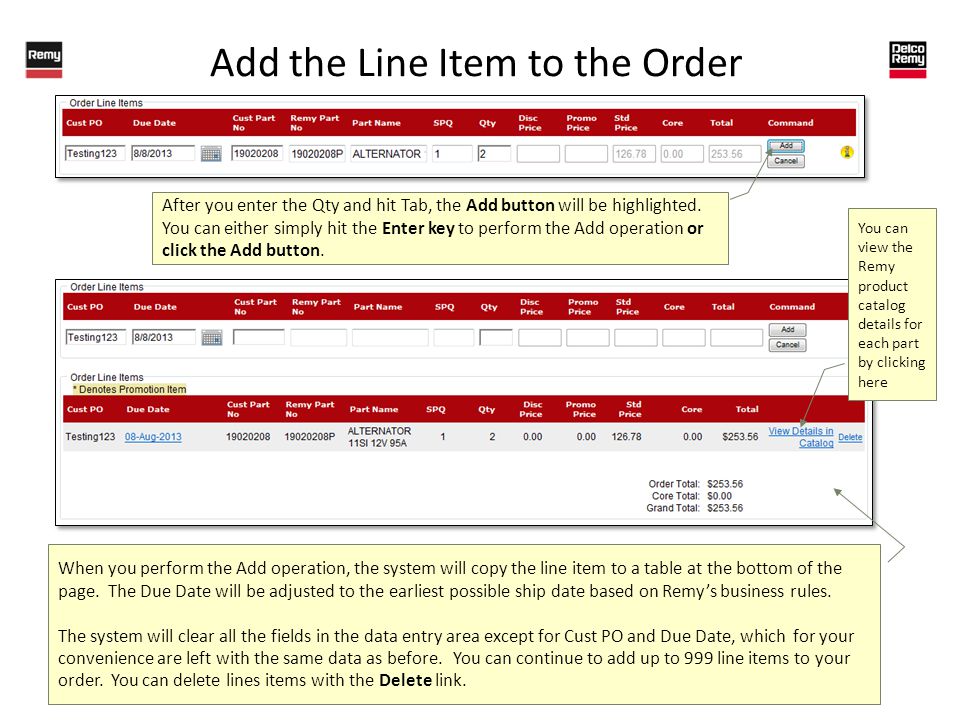 Add the Line Item to the Order After you enter the Qty and hit Tab, the Add button will be highlighted.
