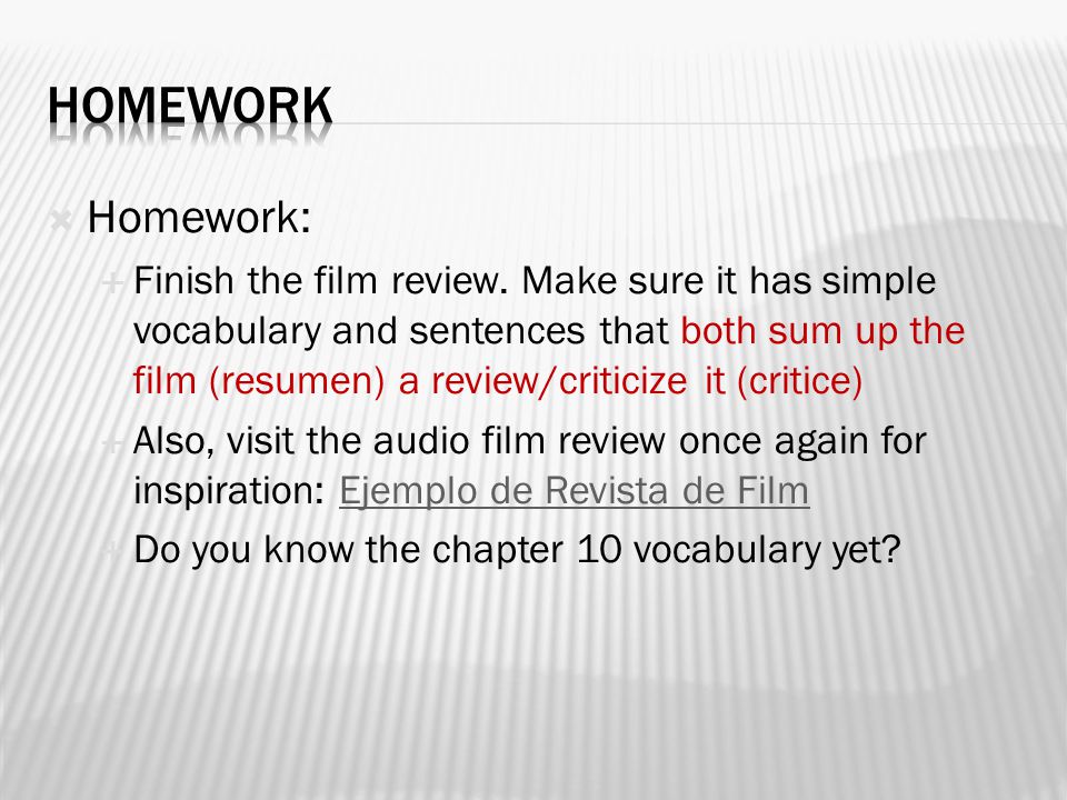 Homework: Finish the film review.