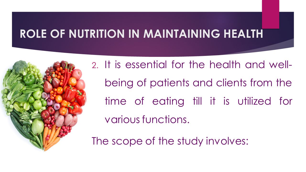 ROLE OF NUTRITION IN MAINTAINING HEALTH 2.