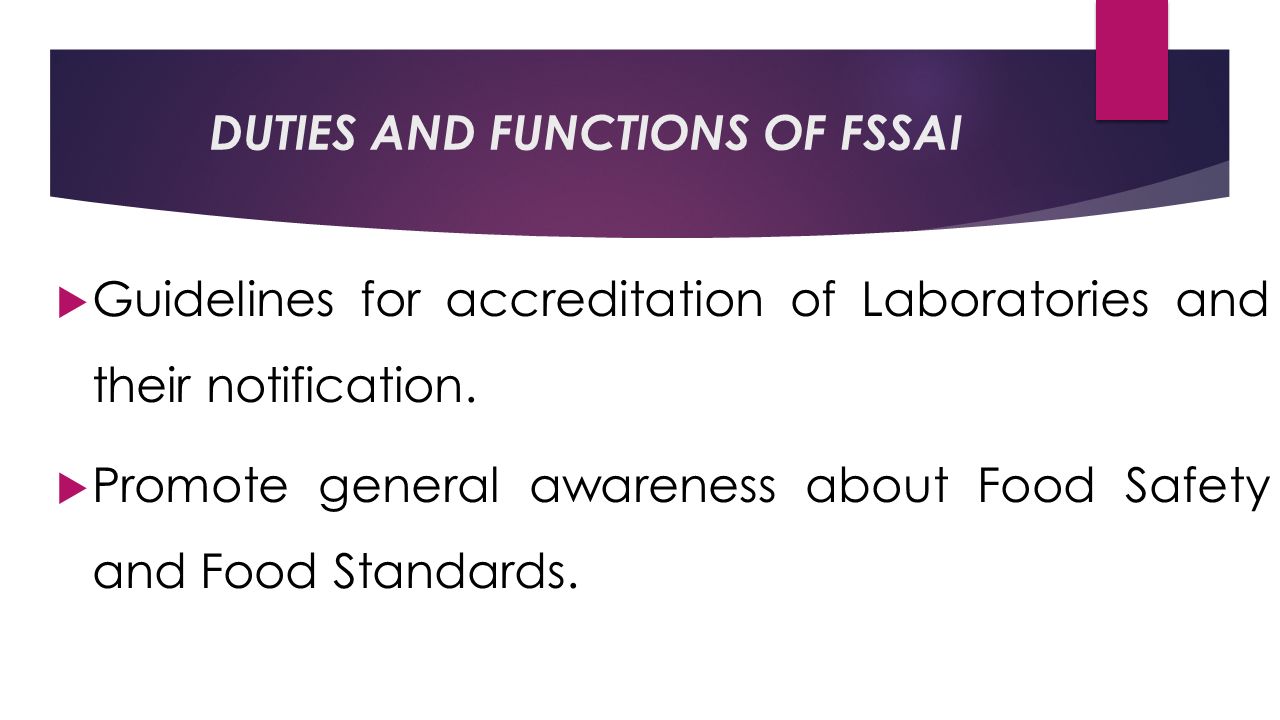 DUTIES AND FUNCTIONS OF FSSAI  Guidelines for accreditation of Laboratories and their notification.