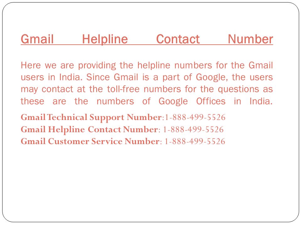 Gmail Helpline Contact Number Here we are providing the helpline numbers for the Gmail users in India.