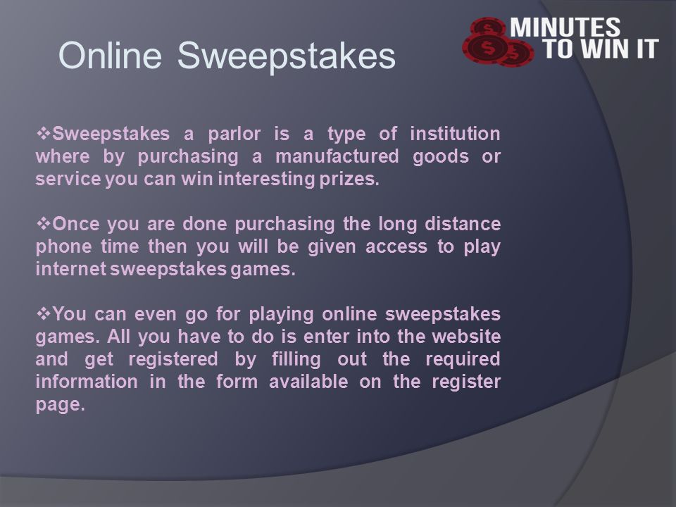  Sweepstakes a parlor is a type of institution where by purchasing a manufactured goods or service you can win interesting prizes.