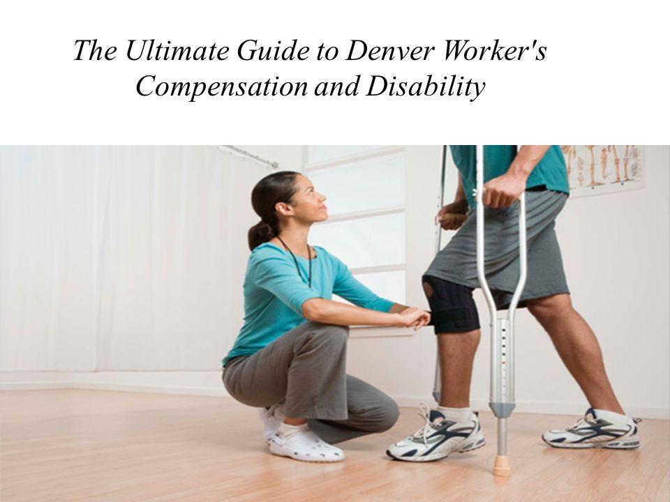 The Ultimate Guide to Denver Worker s Compensation and Disability