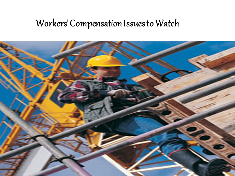 Workers Compensation Issues to Watch