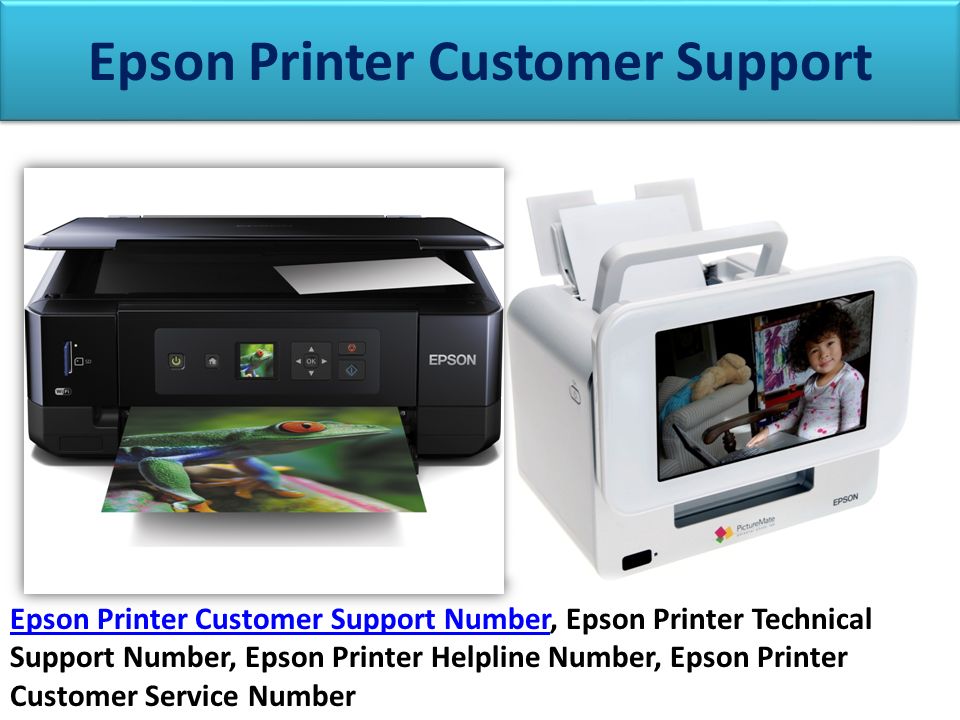 EPSON PRINTER IS DETECTED ANY TYPE OF ISSUE YOU CONTACT EPSON PRINTER  CUSTOMER SERVICE. WE ARE THIRD PARTY SUPPORT FOR EPSON PRINTER. CALL OUR  EPSON. - ppt download