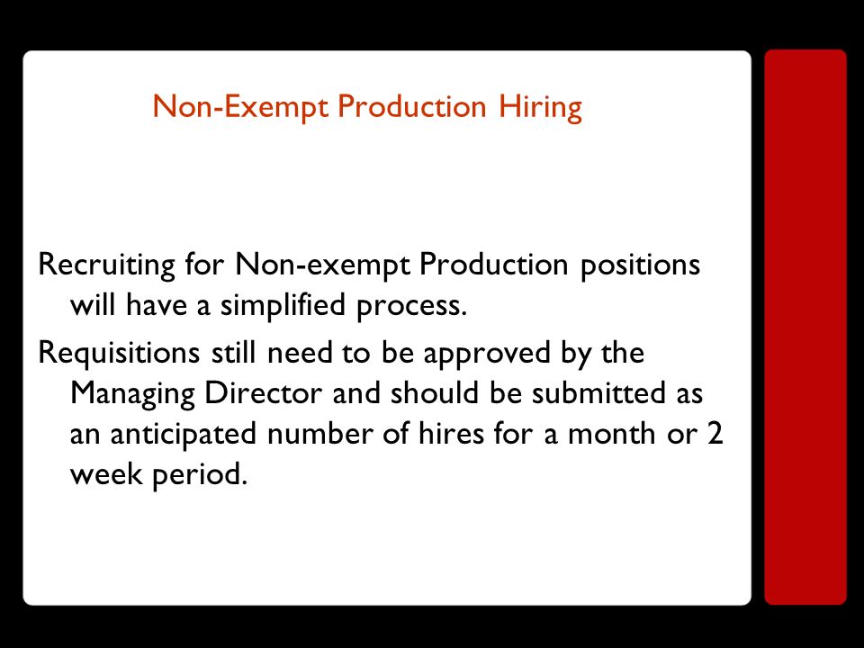 Non-Exempt Production Hiring Recruiting for Non-exempt Production positions will have a simplified process.