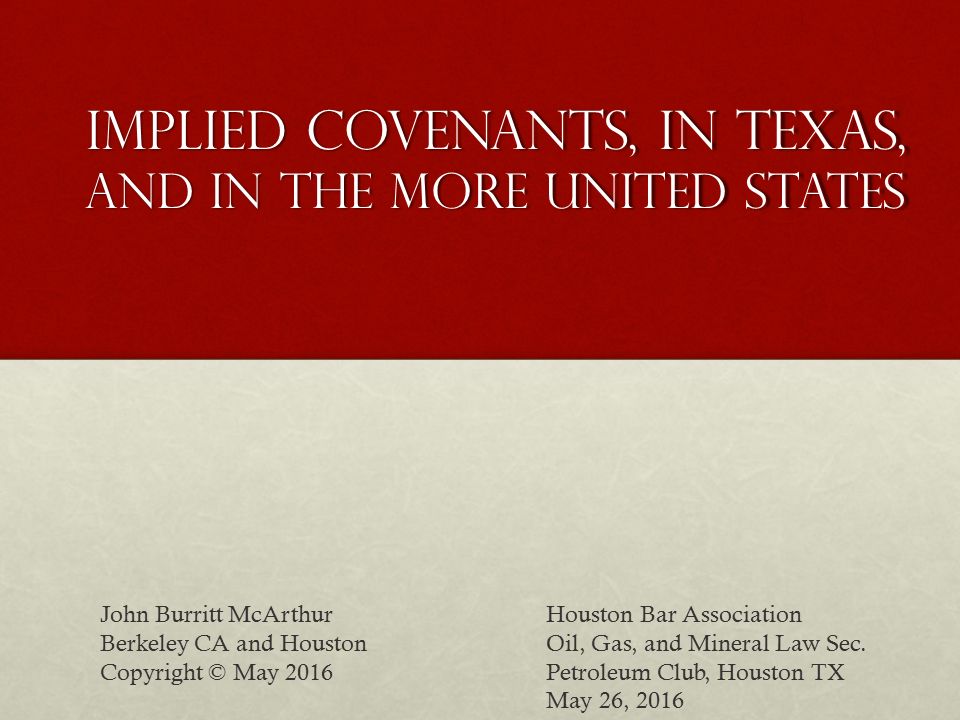 IMPLIED COVENANTS, IN TEXAS, and in the more united States Houston Bar Association Oil, Gas, and